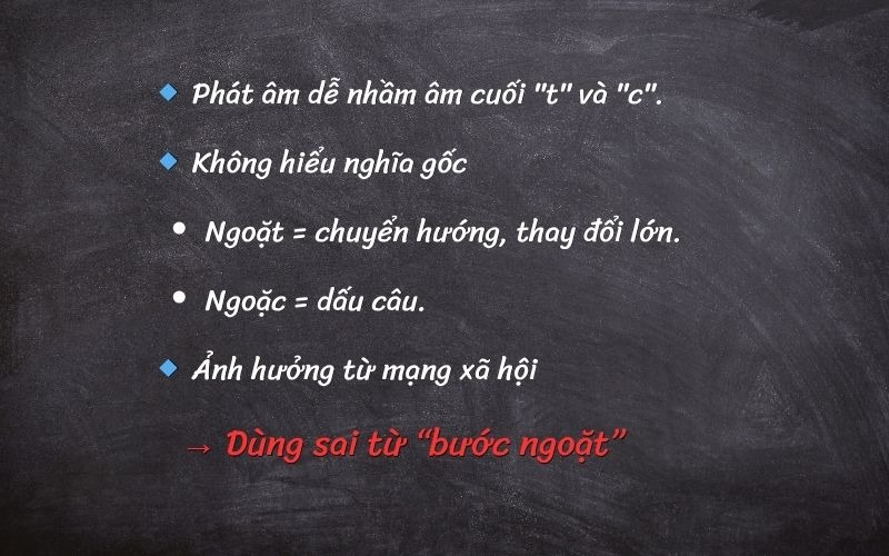 Bước ngoặt hay bước ngoặc? Cách viết đúng và ý nghĩa cần nắm rõ 4 Các nguyên nhân khiến nhiều người viết sai từ “bước ngoặt” thành “bước ngoặc”